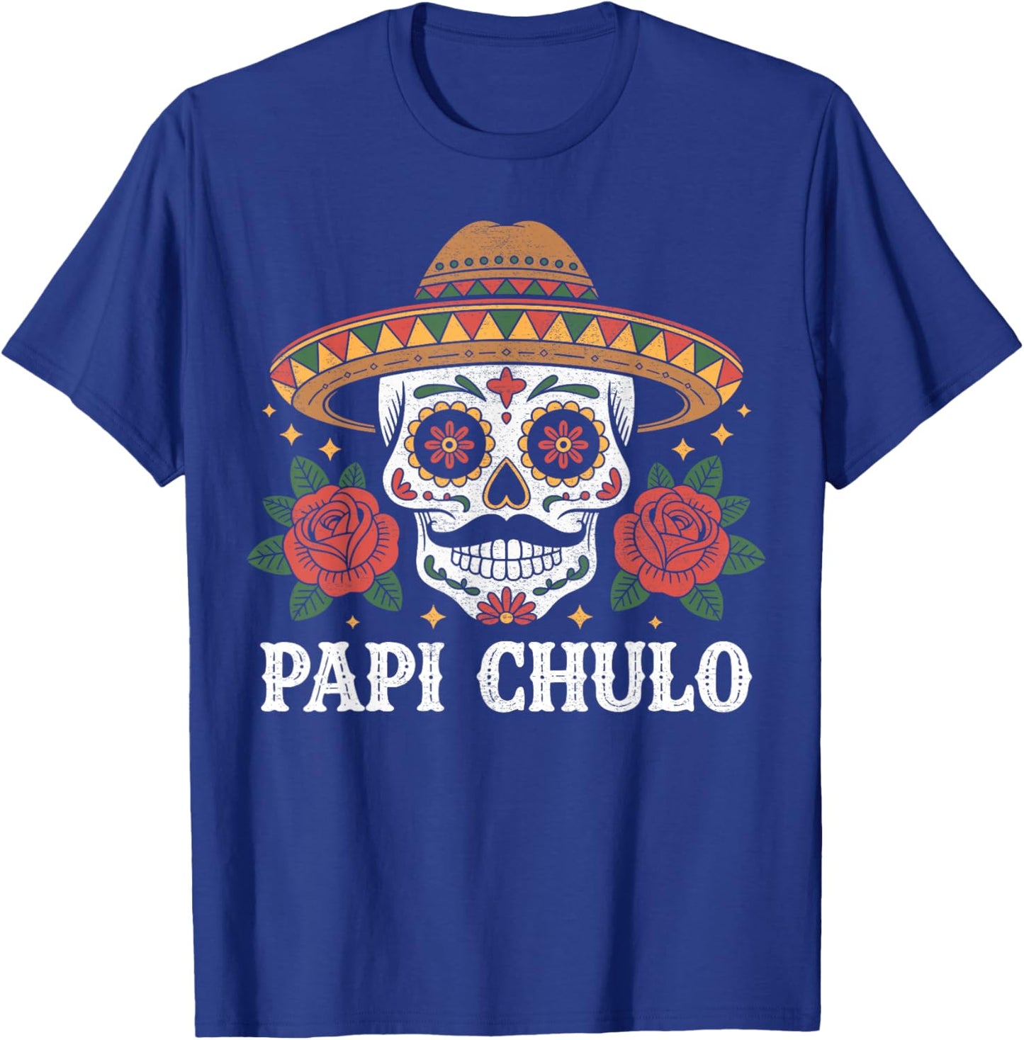 Papi Chulo Mexican Sugar Skull with Roses Cinco de Mayo T-Shirt - T-Shirt | Royal