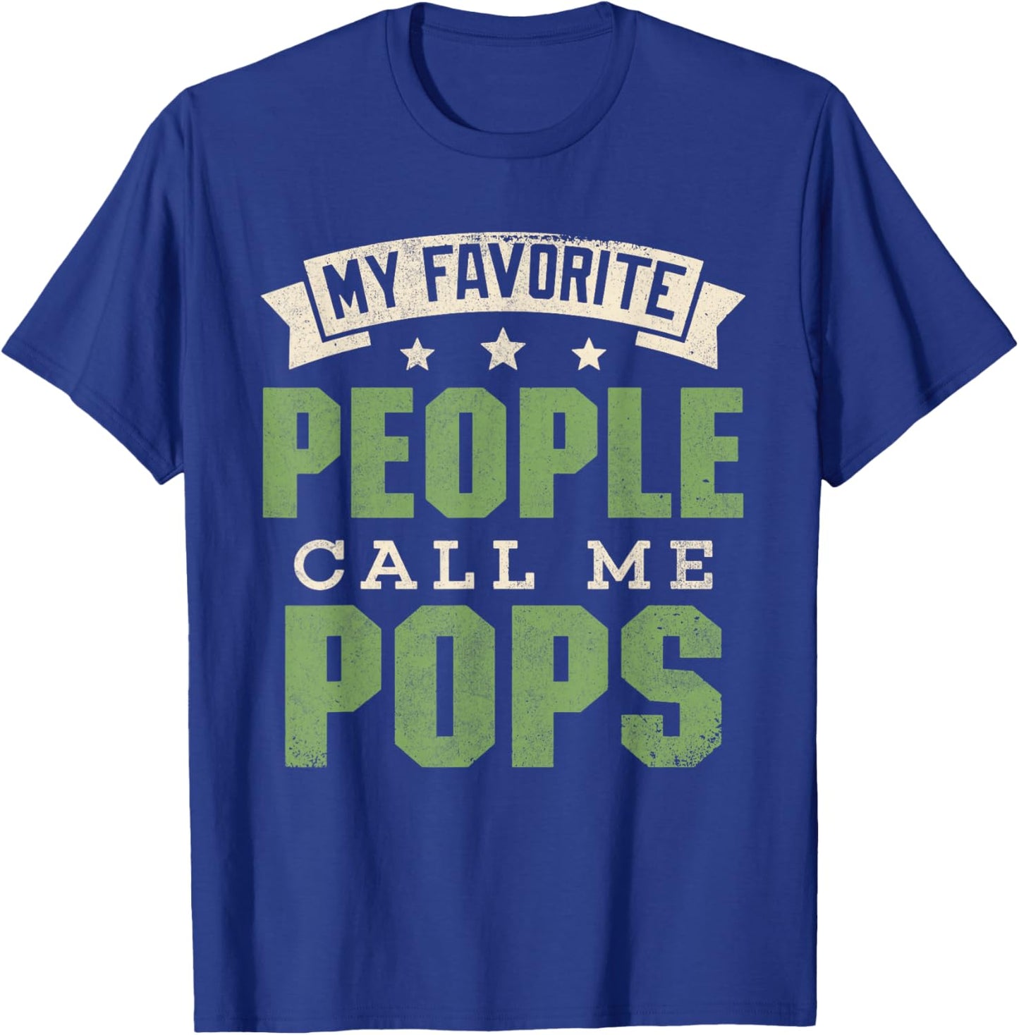 My Favorite People Call Me Pops Shirt Funny Dad Fathers Day T-Shirt - T-Shirt | Royal