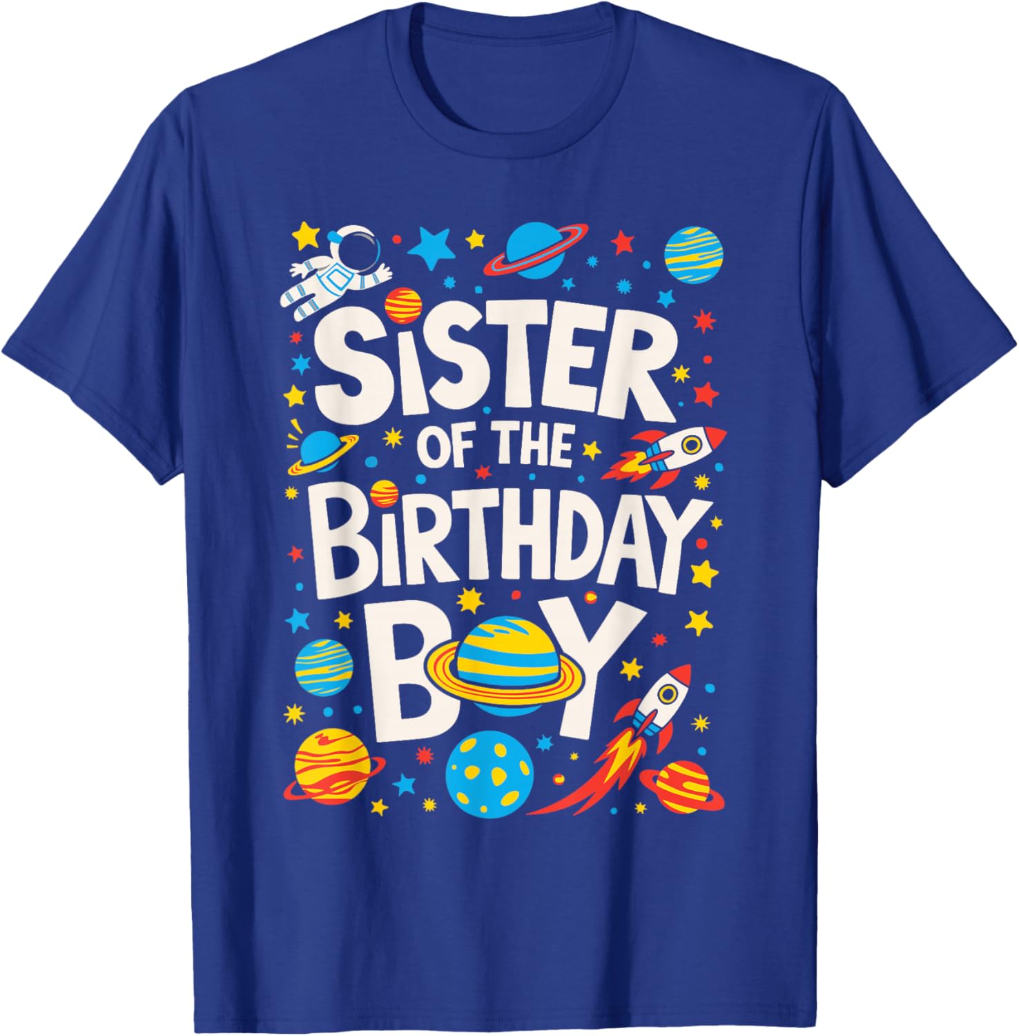 Astronaut Sister of The Birthday Boy Planets Space Galaxy T-Shirt - T-Shirt | Royal