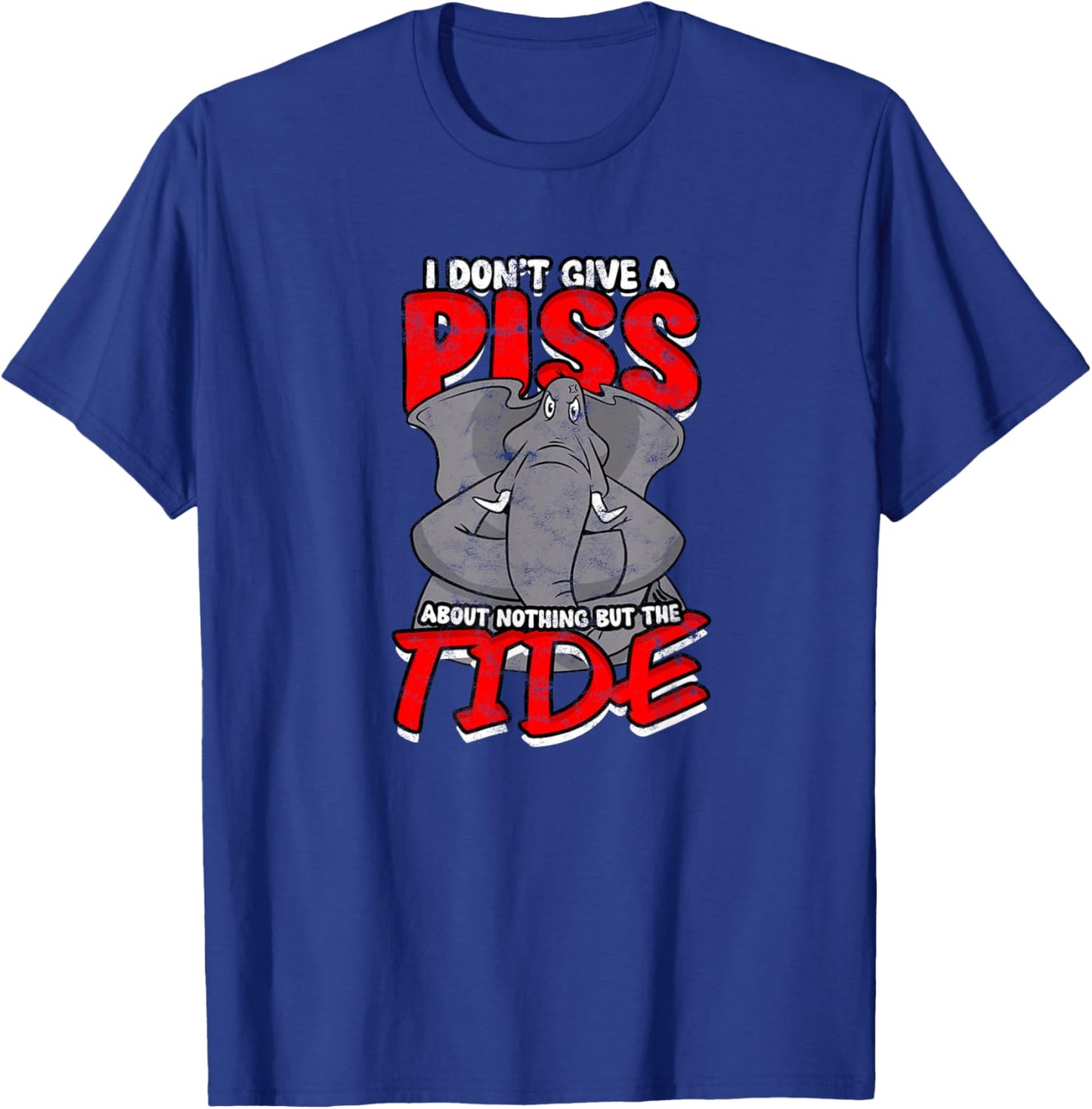 I DON'T GIVE A PISS ABOUT NOTHING BUT THE TIDE - Apathy T-Shirt - T-Shirt | Royal