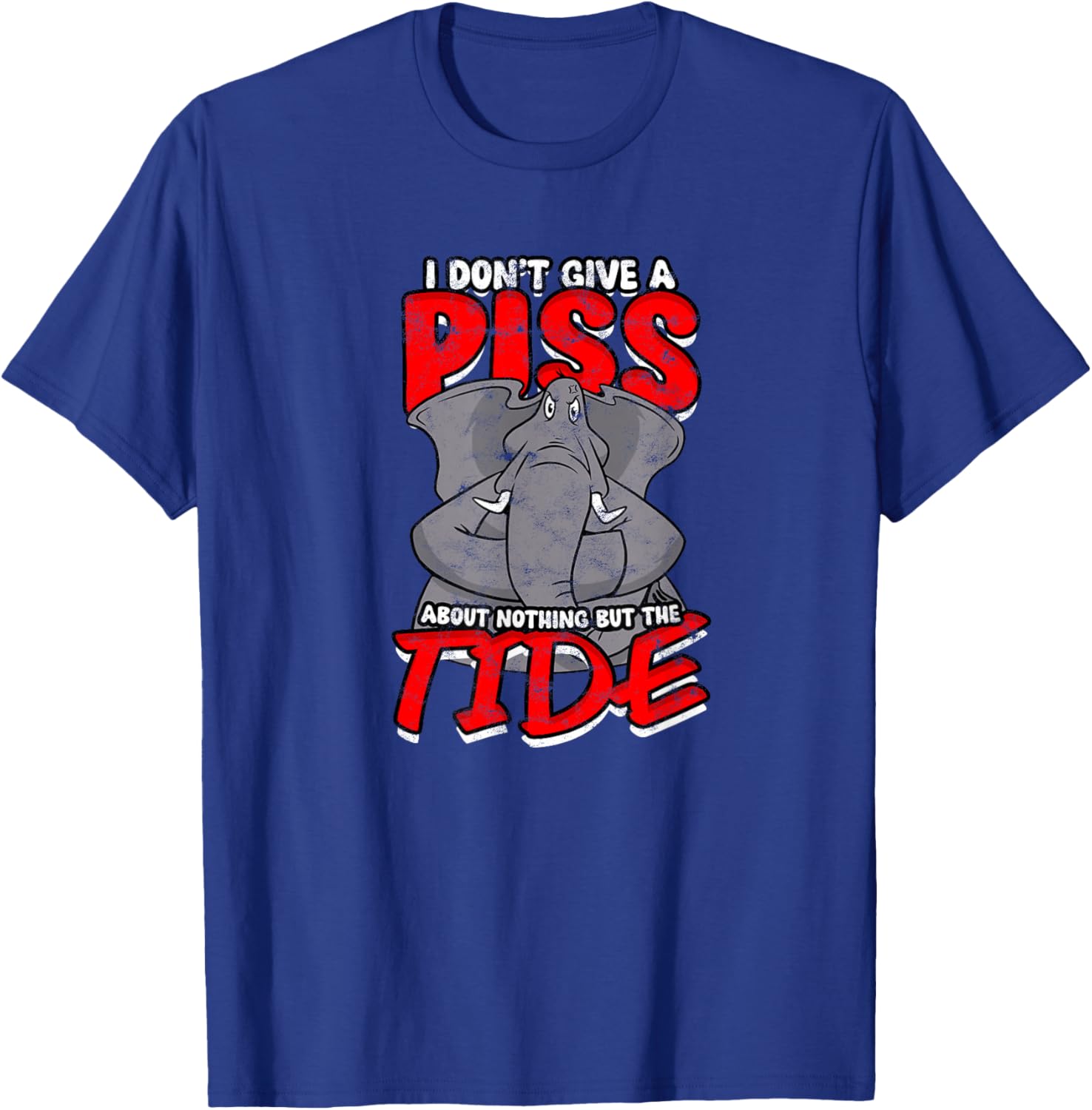 I DON'T GIVE A PISS ABOUT NOTHING BUT THE TIDE - Apathy T-Shirt - T-Shirt | Royal