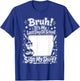 Bruh It’s My Last Day of School Sign My Shirt Kids Teacher T-Shirt - T-Shirt | Royal
