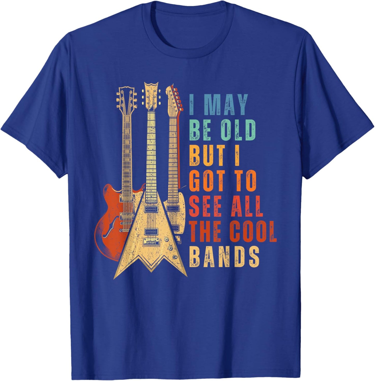 I May Be Old But I Got To See All The Cool Bands Vintage T-Shirt - T-Shirt | Royal
