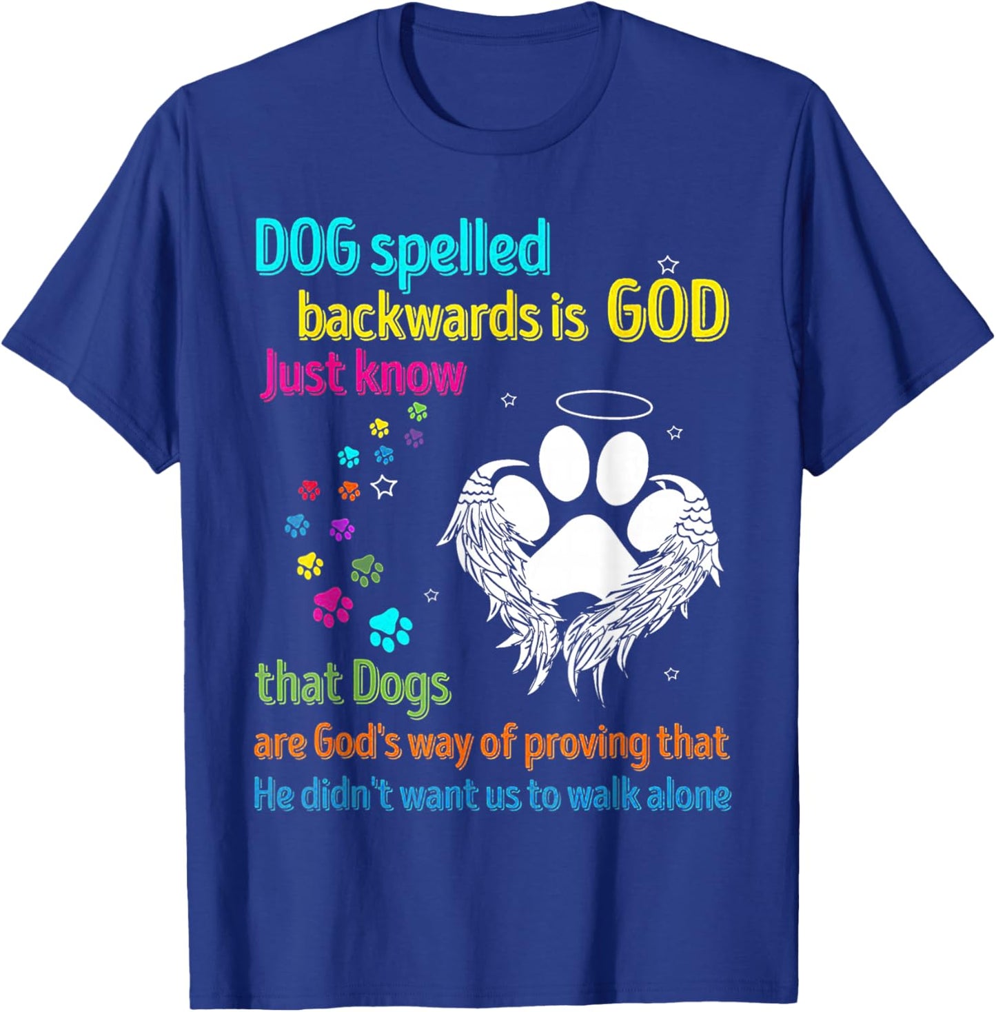 Dog Spelled Backwards Is God Just Know That Dogs Dog Lover Women T-Shirt - T-Shirt | Royal