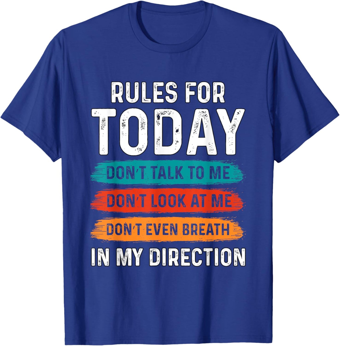 Sarcastic Funny Humor Rules For Today Don’t Talk To Me Don't T-Shirt - T-Shirt | Royal