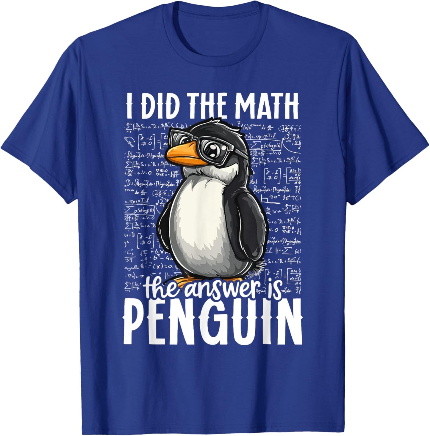 I Did The Math The Answer Is Penguin Funny Math Teacher Kid T-Shirt - T-Shirt | Royal
