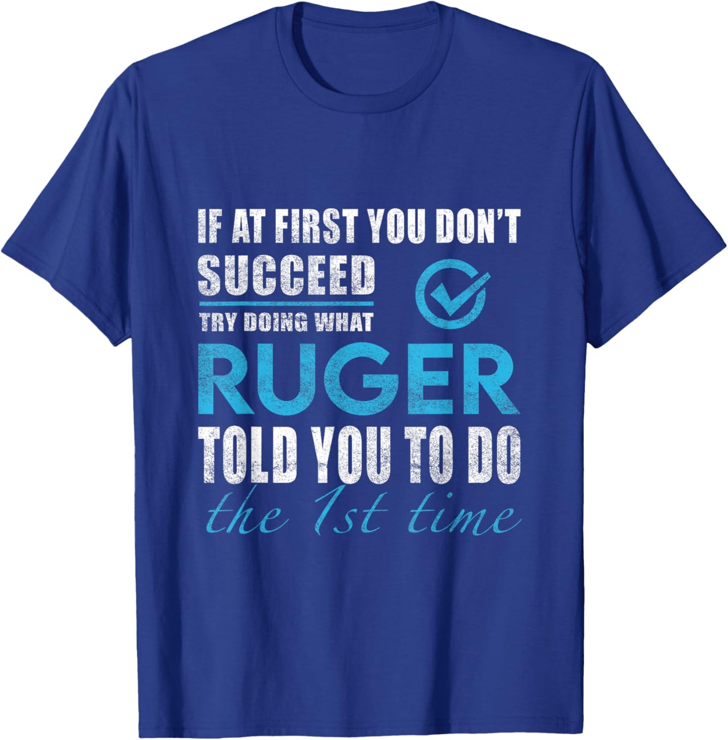 Ruger Name - Try What Ruger Told You To Do T-Shirt - T-Shirt | Royal