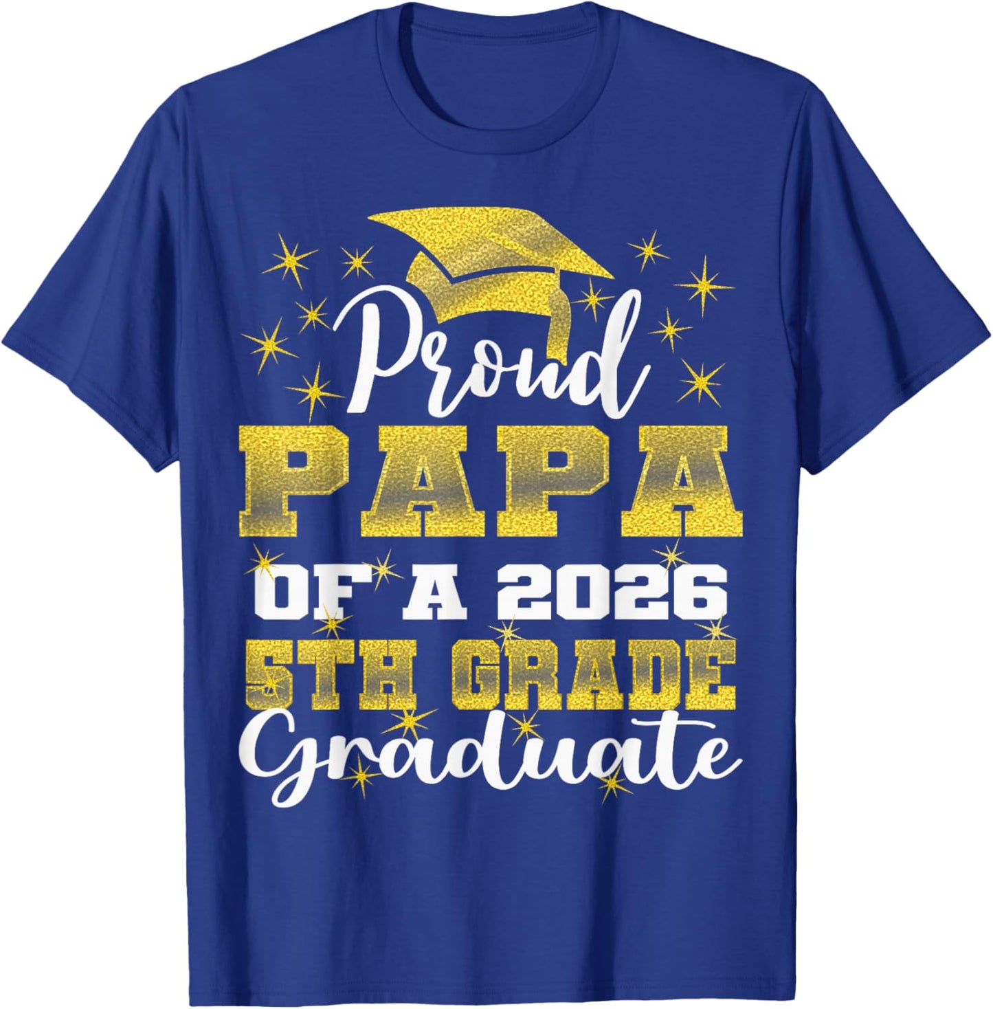 Proud Papa of 5th Grade Graduate 2026 Family Graduation T-Shirt - T-Shirt | Royal