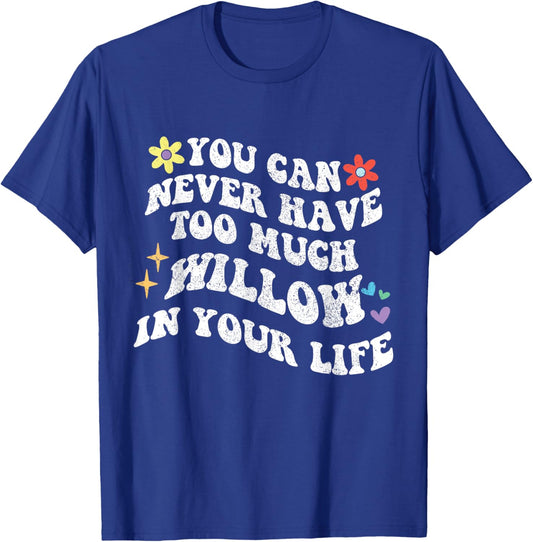 Retro Groovy You Can Never Have Too Much WILLOW In Your Life T-Shirt - T-Shirt | Royal