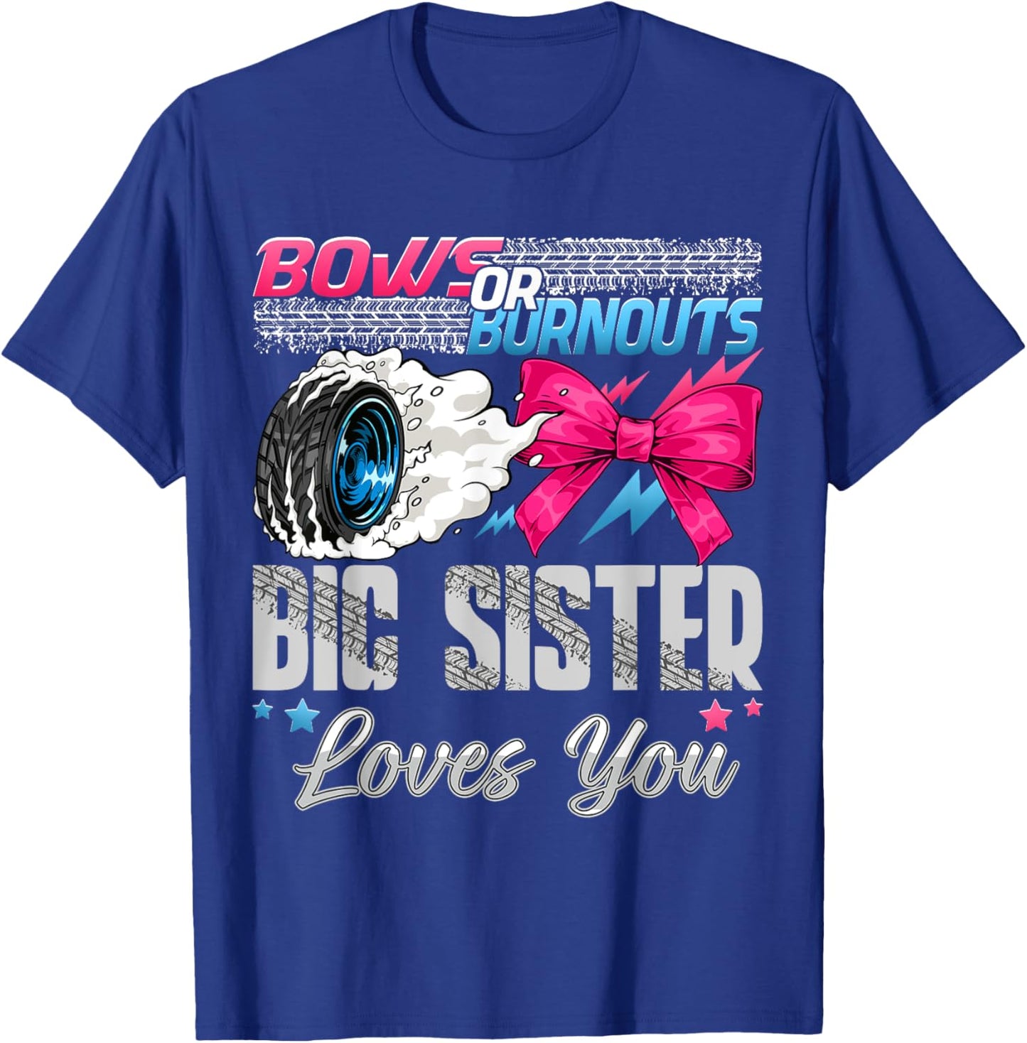 Burnouts or Bows Big Sister Loves You Gender Reveal Party T-Shirt - T-Shirt | Royal