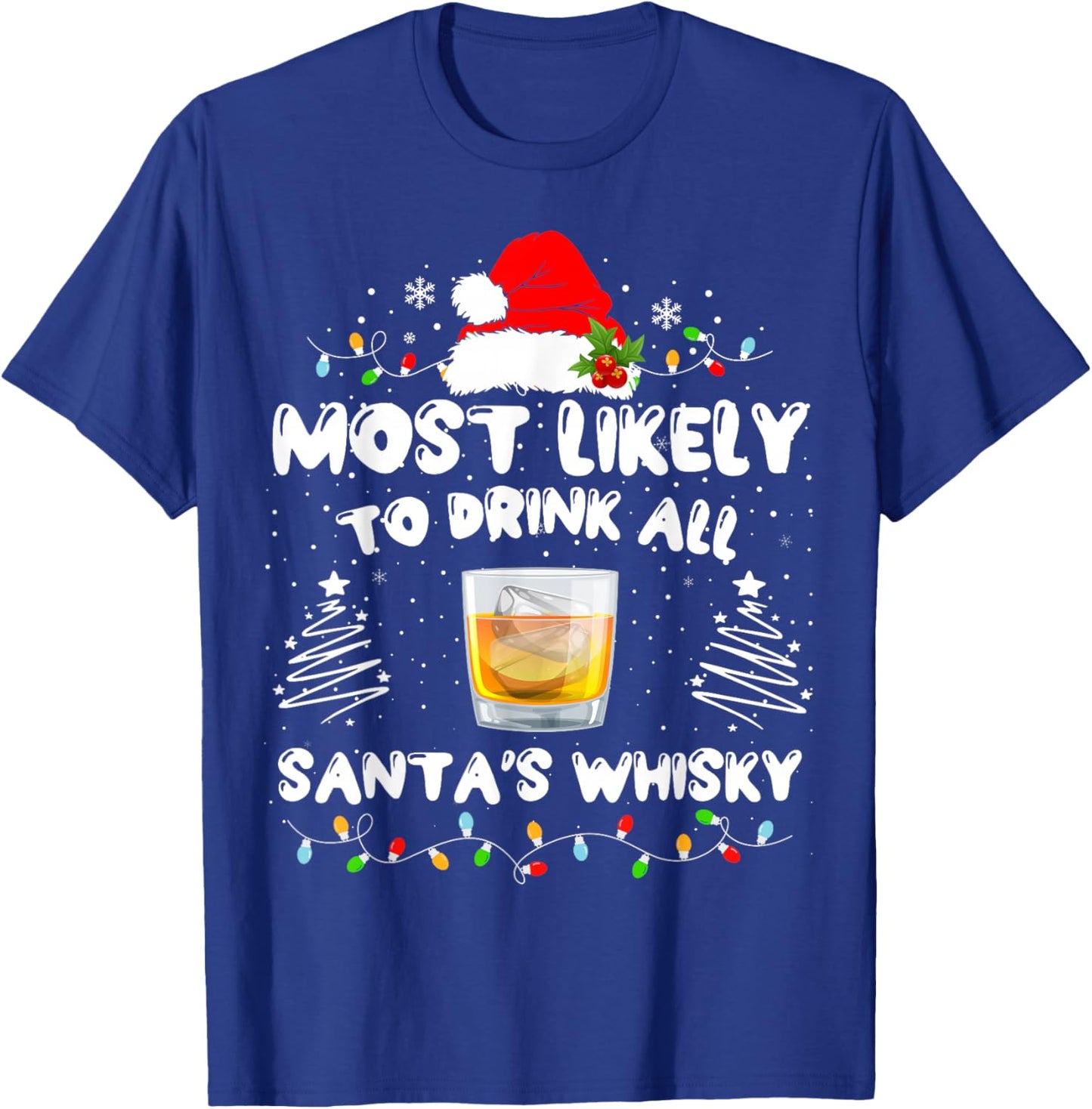 Most Likely To Drink All Santa's Whisky Matching Christmas T-Shirt - T-Shirt | Royal