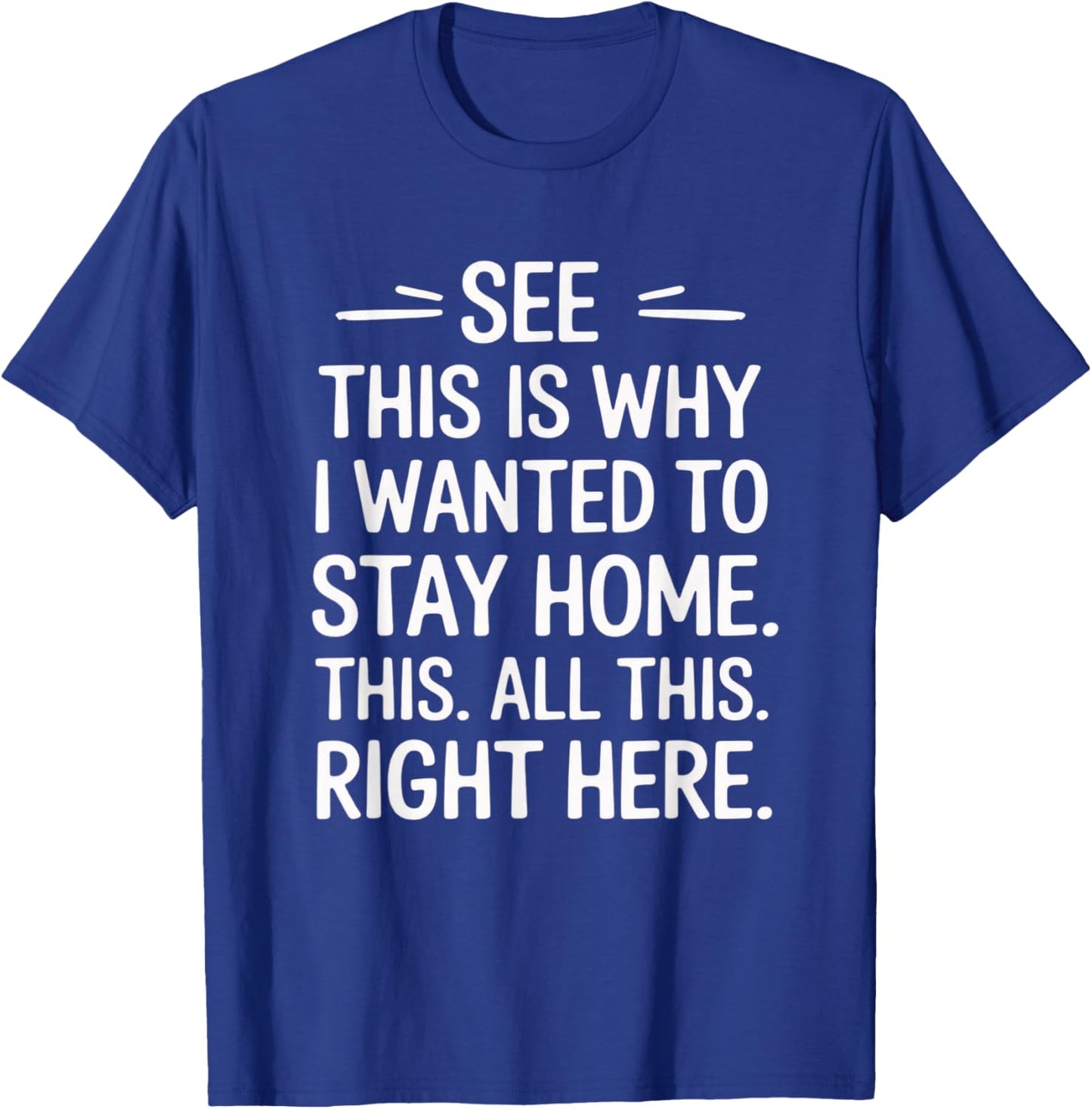 This is Why I Wanted to Stay Home Funny Introvert Sarcastic T-Shirt - T-Shirt | Royal