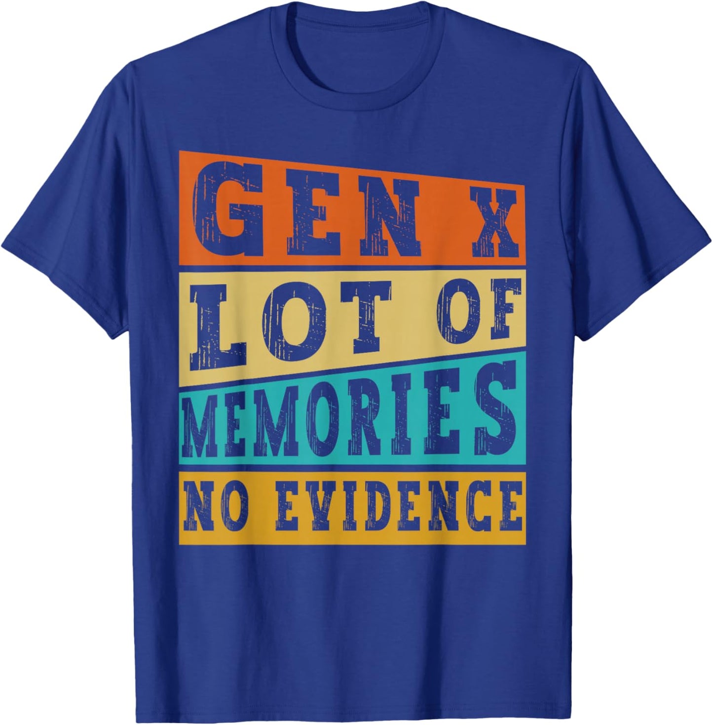 Gen X Lots of Memories No Evidence Funny Retro Vintage Humor T-Shirt - T-Shirt | Royal