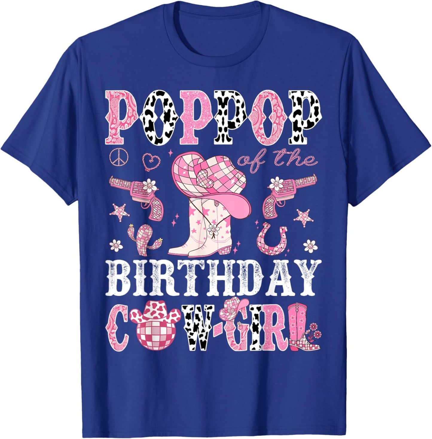 PopPop Of The Birthday Cow-Girl Pink Disco Rodeo Western T-Shirt - T-Shirt | Royal