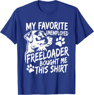 Funny Dog My Favorite Unemployed Freeloader Bought Me This T-Shirt - T-Shirt | Royal