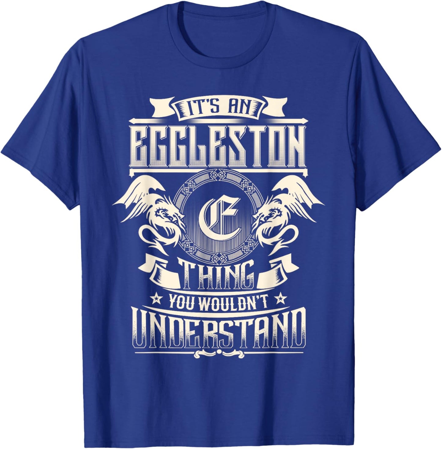 It's An EGGLESTON Thing You Wouldn't Understand Family Name T-Shirt - T-Shirt | Royal