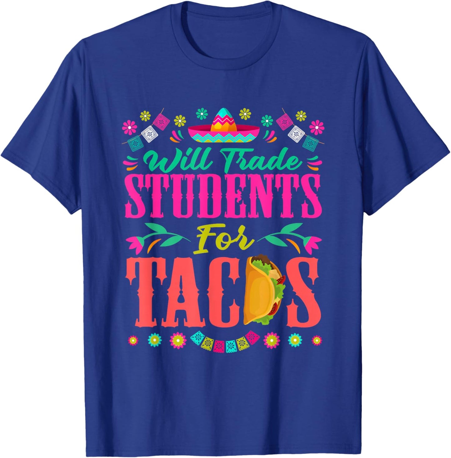 Will Trade Students For Tacos Teacher Cinco De Mayo Women T-Shirt - T-Shirt | Royal