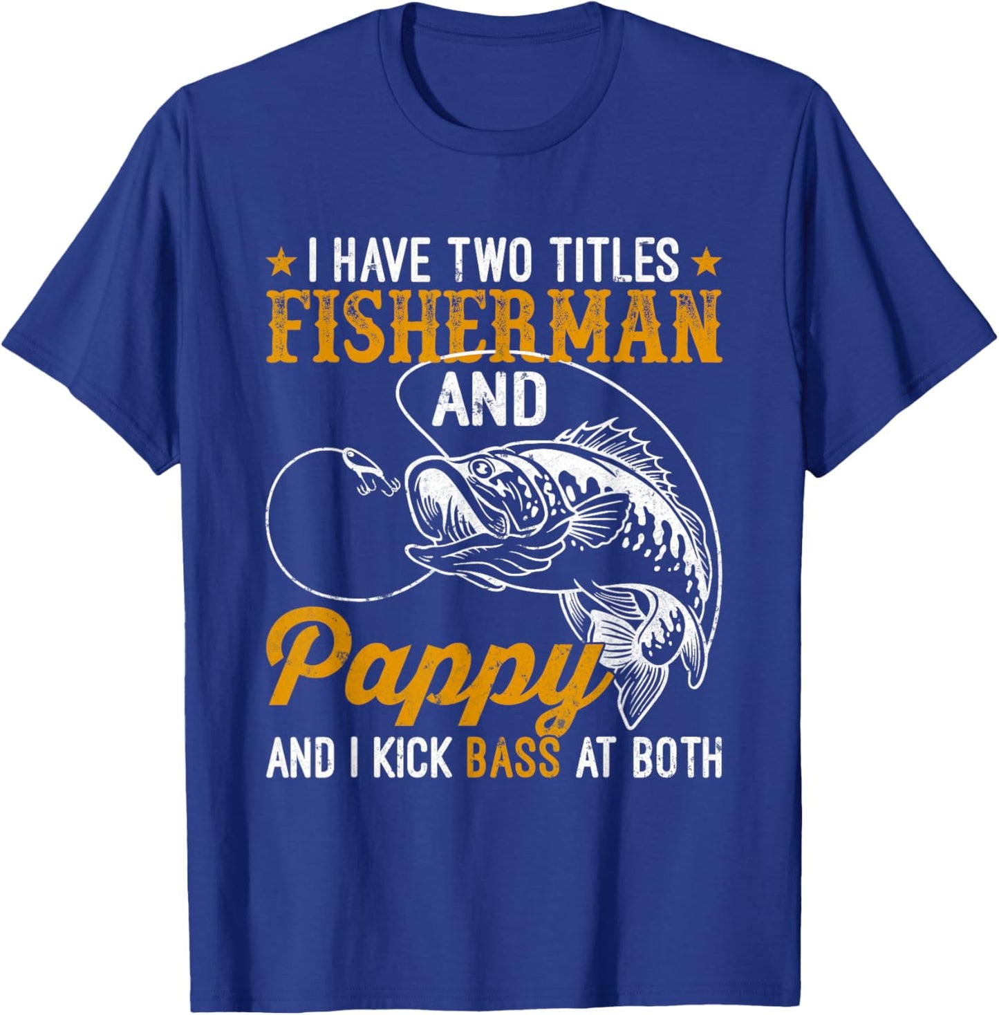 I Have Two Titles Fisherman Pappy Bass Father's Day Fishing T-Shirt - T-Shirt | Royal