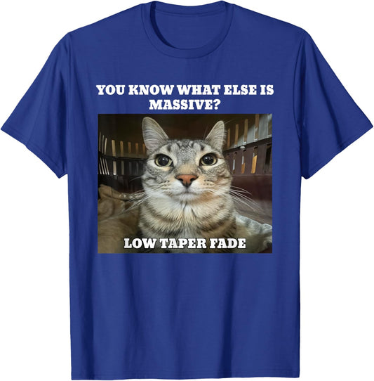 Low Taper Fade Meme You Know What Else is Massive T-Shirt - T-Shirt | Royal