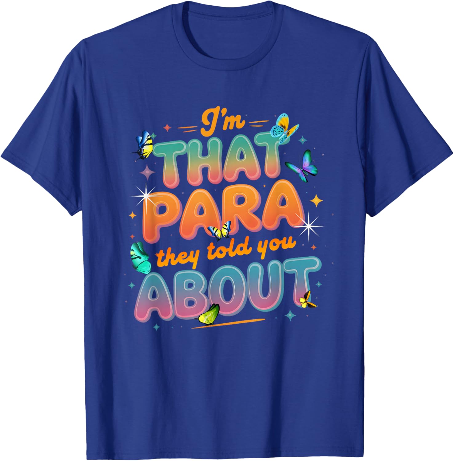 I'm that Paraprofessional They Told You About para Teacher T-Shirt - T-Shirt | Royal