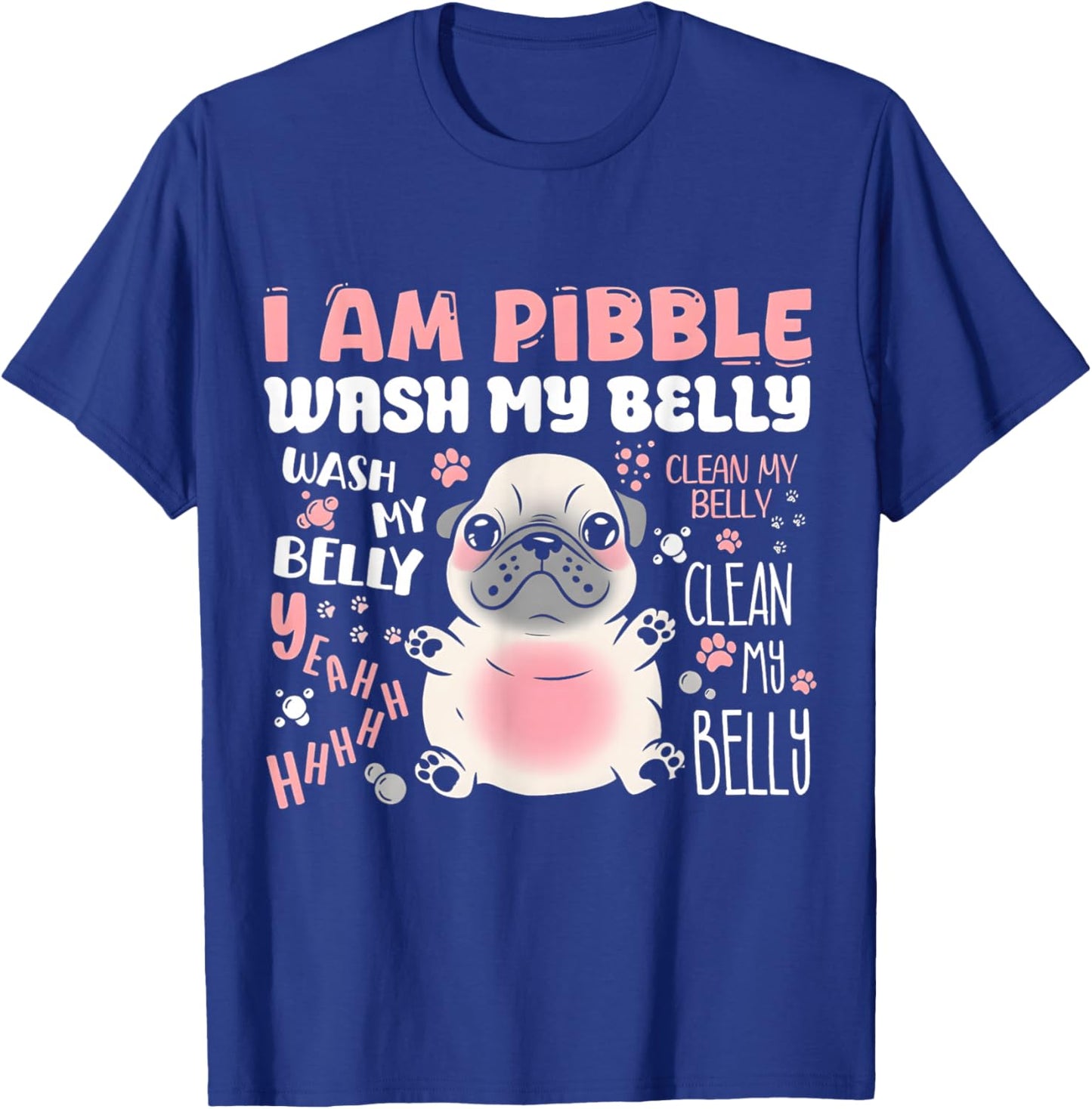 I'm Pibble Wash My Belly T-Shirt - T-Shirt | Royal