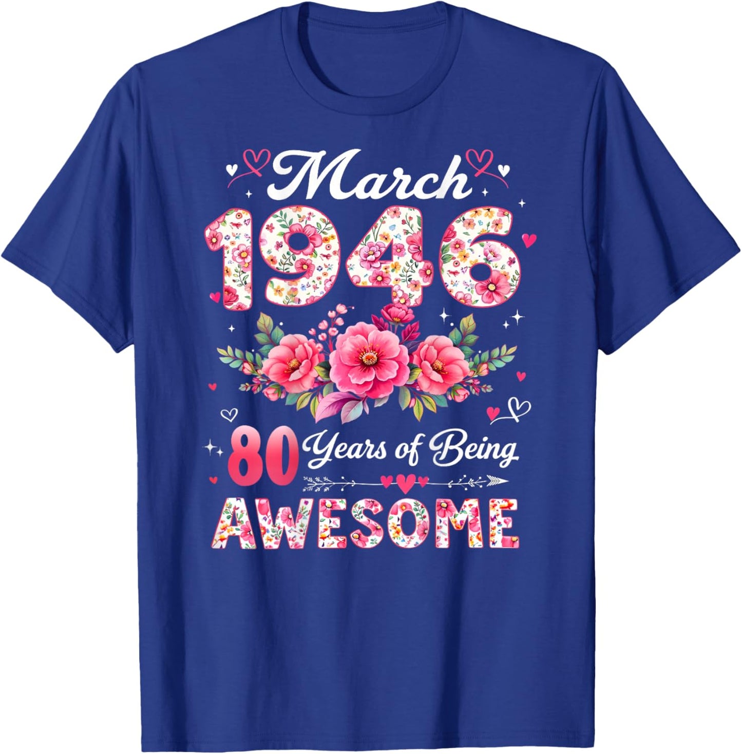 Back - 80 Years - March 1946 - Floral Pattern - 80th Birthday T-Shirt - T-Shirt | Royal