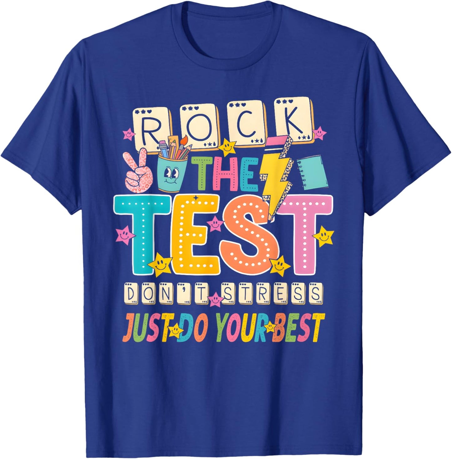 Rock The Test Don't Stress Just Do Your Best Teacher Testing T-Shirt - T-Shirt | Royal