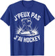 J'Peux Pas J'Ai Hockey Humour Gift Ice Hockey T-Shirt - T-Shirt | Royal