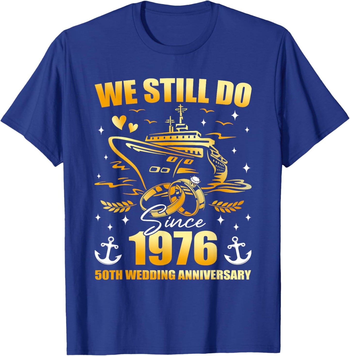 We Still Do 50th Wedding Anniversary Gold Ship Trip Couple T-Shirt - T-Shirt | Royal