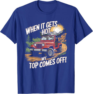 When It Gets Hot My Top Comes Off Off Road SUV T-Shirt - T-Shirt | Royal