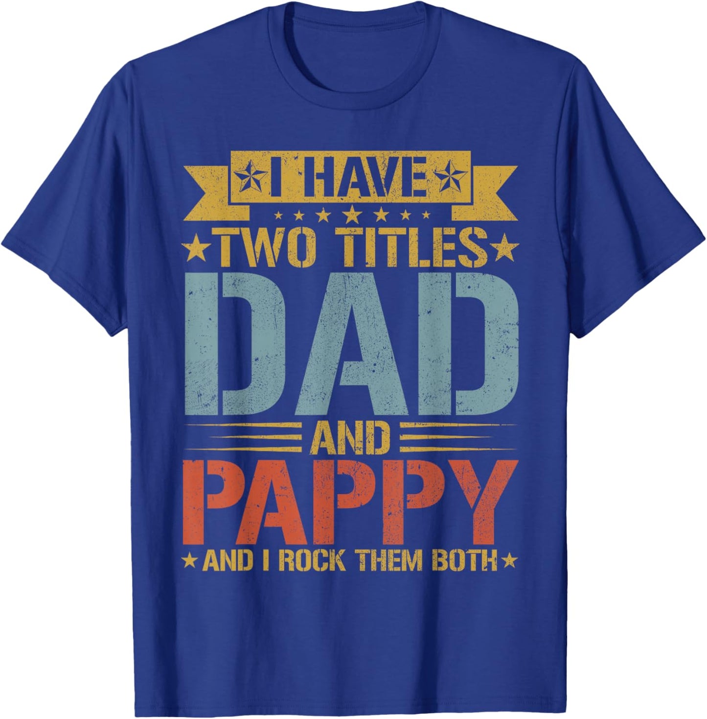 I Have Two Titles Dad And Pappy Father's Day Grandpa T-Shirt - T-Shirt | Royal