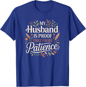 My Husband is Proof I Have Patience Funny Wife T-Shirt - T-Shirt | Royal