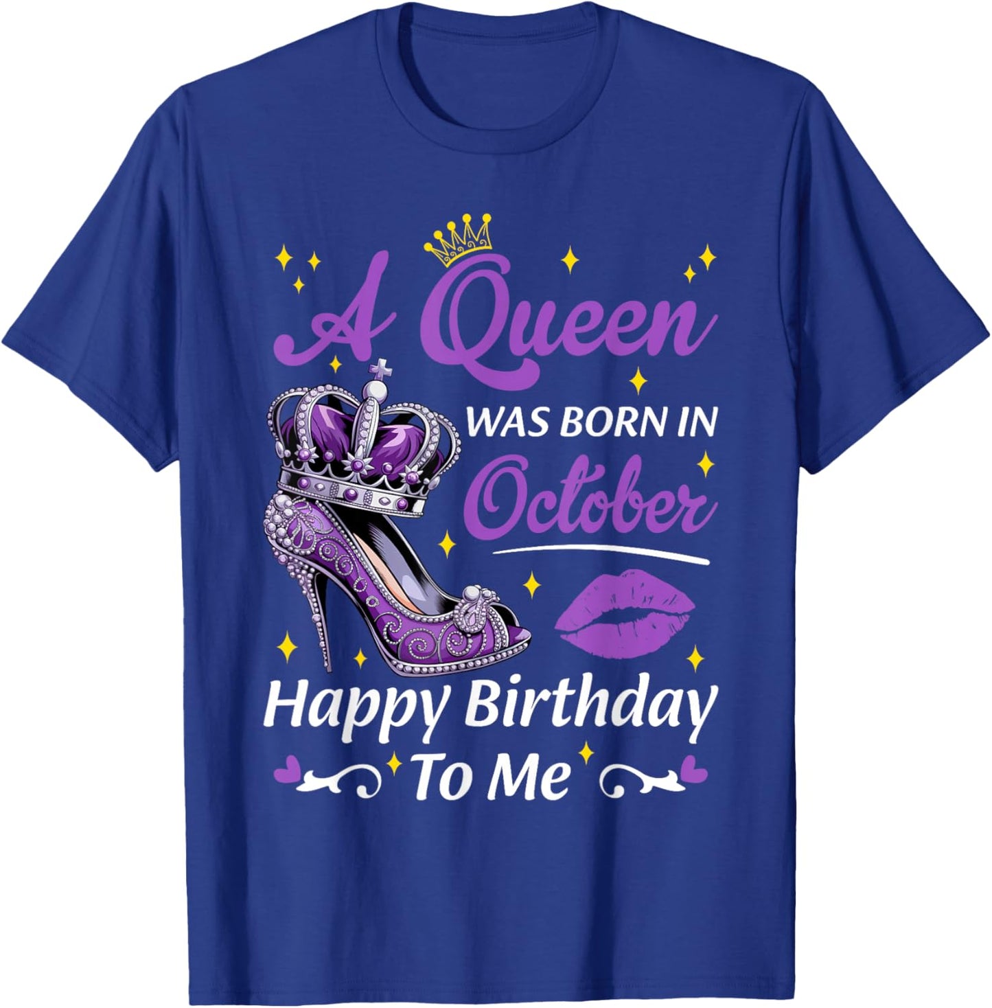 A Queen Was Born In October Birthday Women Heels Bday Queen T-Shirt - T-Shirt | Royal