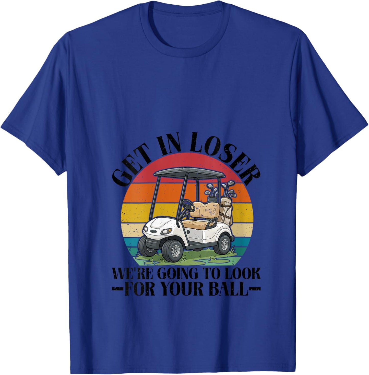 Women's Retro Funny Get in Loser We're Going to Look for Your Ball V-Neck T-Shirt - T-Shirt | Royal