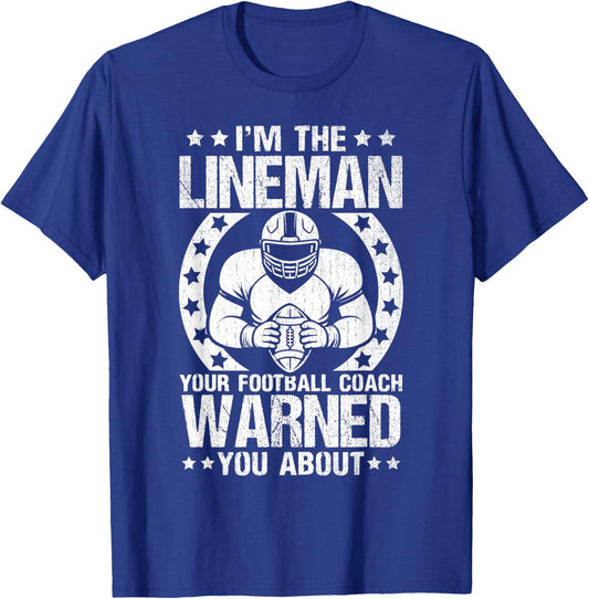 Football lineman Im the lineman your coach warned you about T-Shirt - T-Shirt | Royal