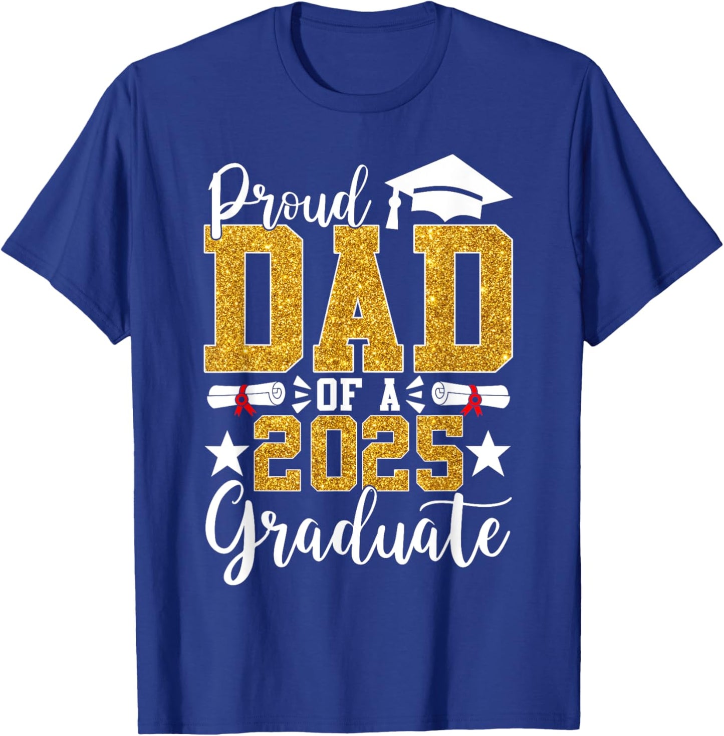 Proud Dad Of A 2025 Graduate Dad Graduation 2025 Senior T-Shirt - T-Shirt | Royal