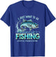 Vintage I Just Want to Go Fishing Lifestyle Fishing & Diving T-Shirt - T-Shirt | Royal