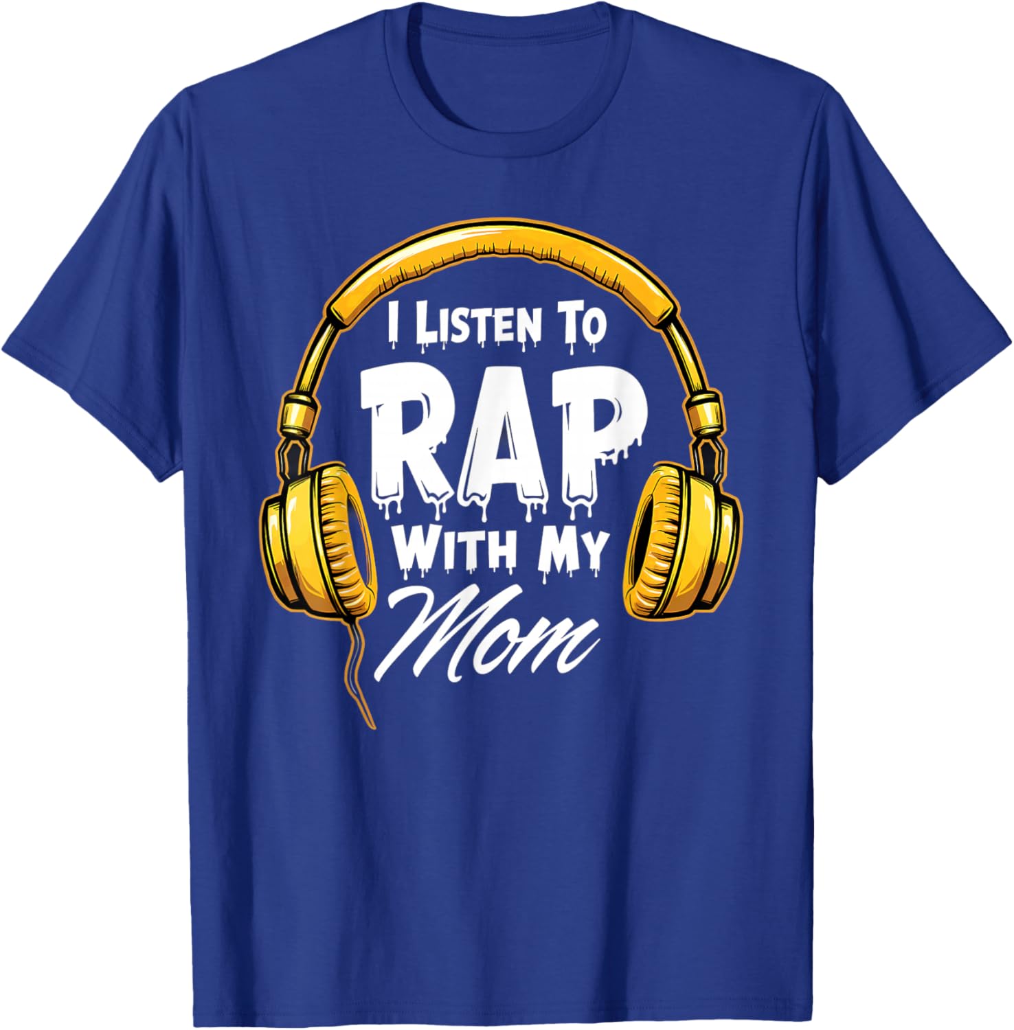 I Listen To Rap With My Mom Rapper T-Shirt - T-Shirt | Royal