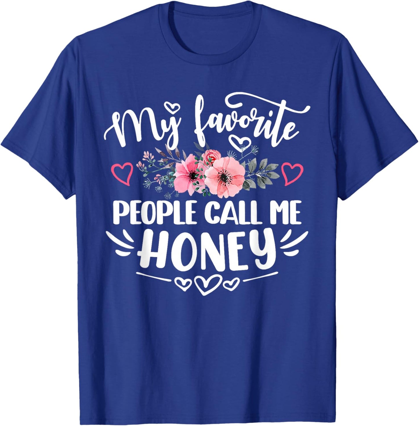 My Favorite People Call Me Honey Funny Mother's Day T-Shirt - T-Shirt | Royal