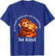 in A World Where You Can Be Anything Be Kind Team Punch T-Shirt - T-Shirt | Royal