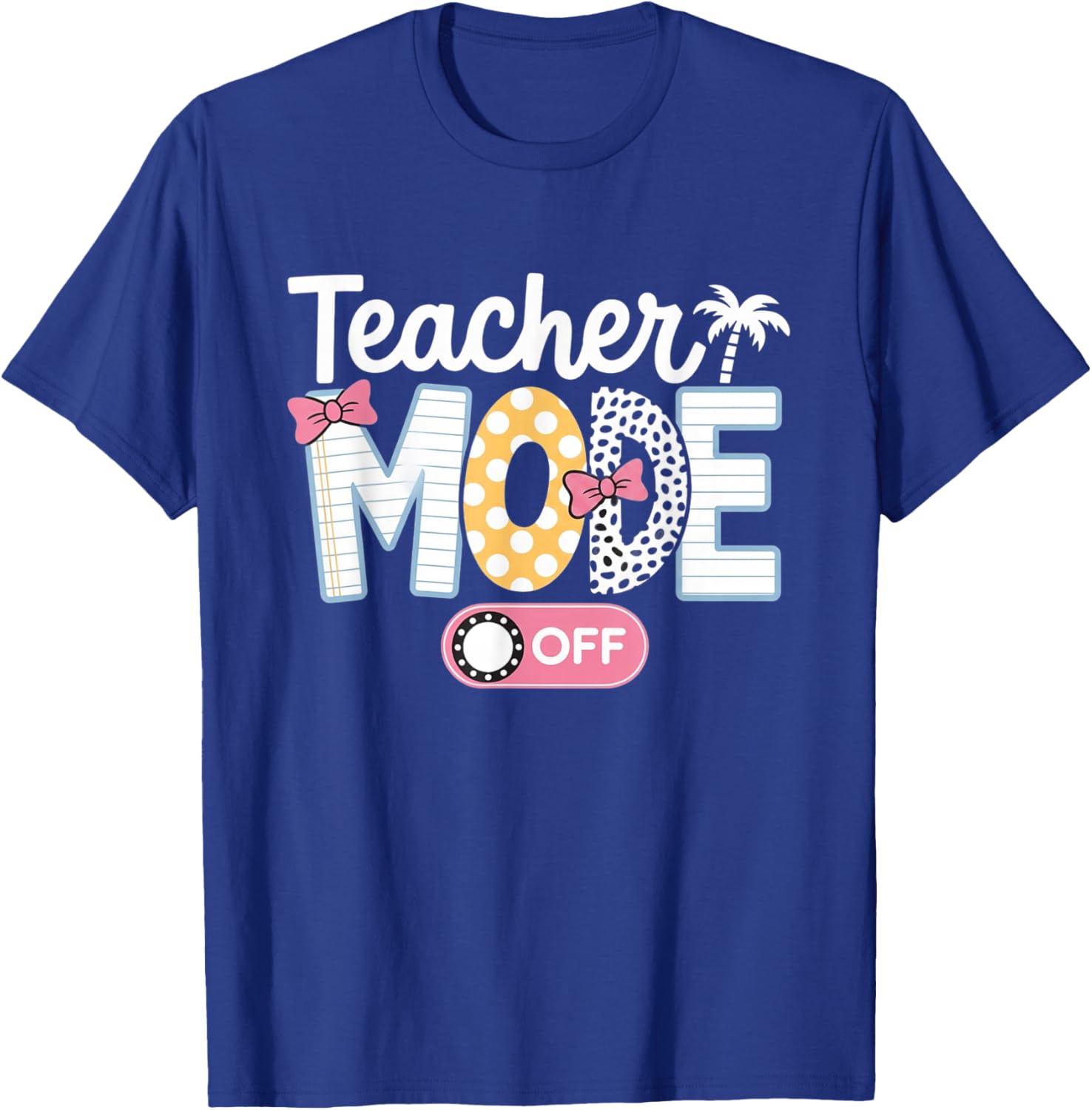 Teacher Mode Off Shirt End of The Year Funny Hello Summer T-Shirt - T-Shirt | Royal