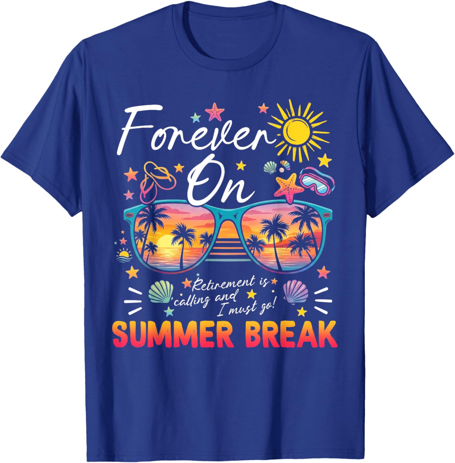 Forever On Summer Break 2026 Retirement Retired Teacher T-Shirt - T-Shirt | Royal