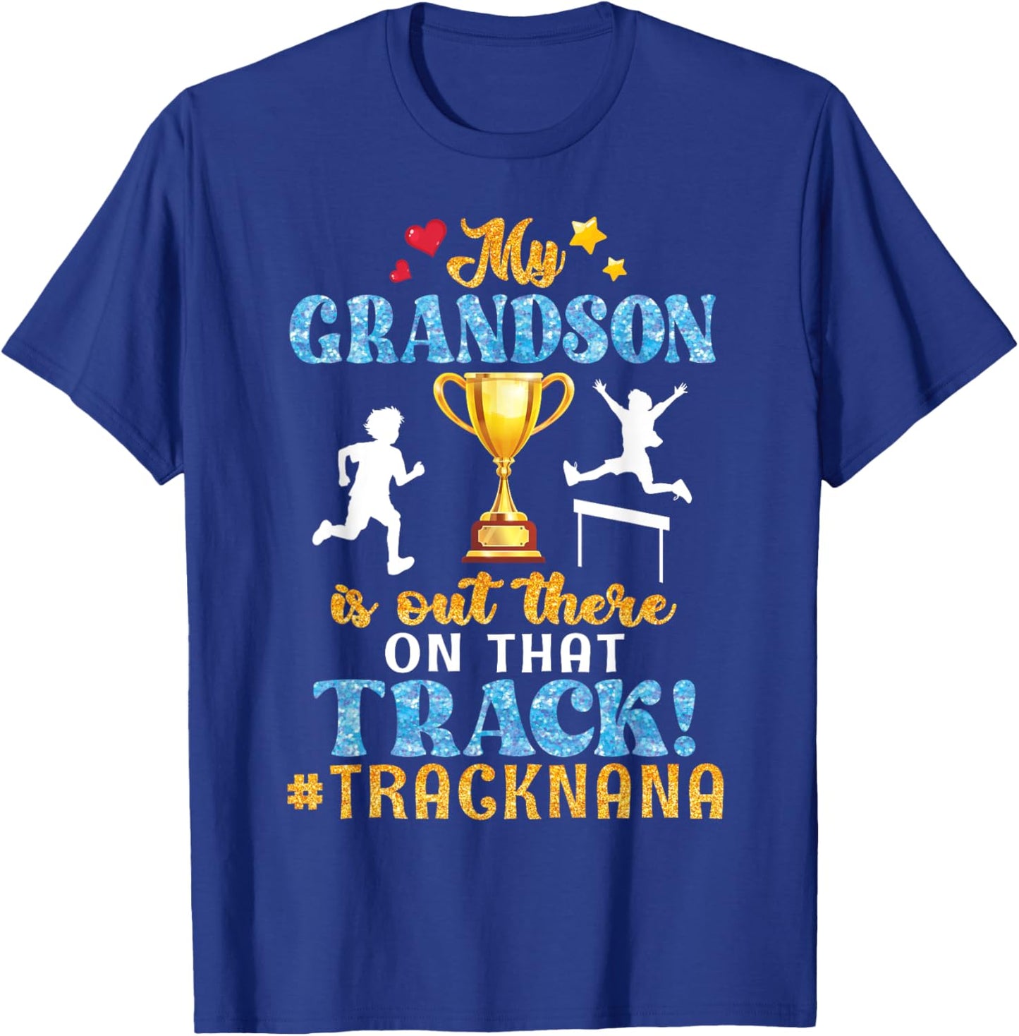 My Grandson Is Out There On That Track Help Proud Track Nana T-Shirt - T-Shirt | Royal