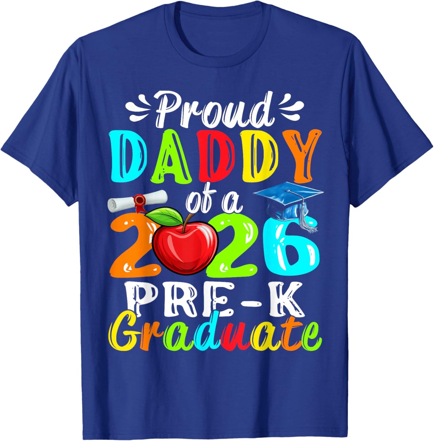 Proud Daddy of 2026 Pre-K Graduate Mothers Day Graduation T-Shirt - T-Shirt | Royal