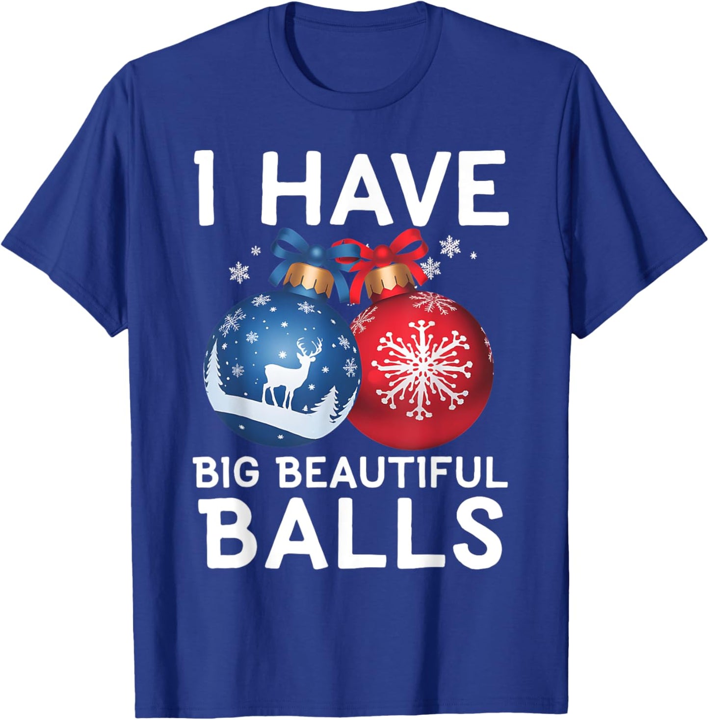 Christmas Men's Funny I Have Big Beautiful Balls Xmas T-Shirt - T-Shirt | Royal