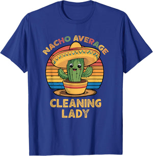 Nacho Average Cleaning Lady Mexican Cinco De Mayo Funny T-Shirt - T-Shirt | Royal