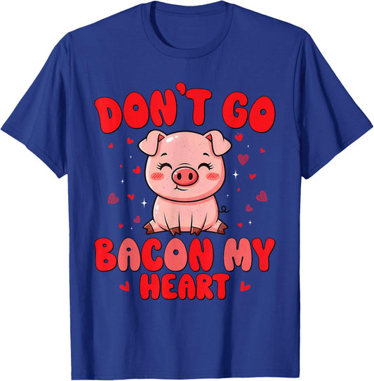 Don't Go Bacon My Heart Cute Pig Valentine Men Women & Girls T-Shirt - T-Shirt | Royal