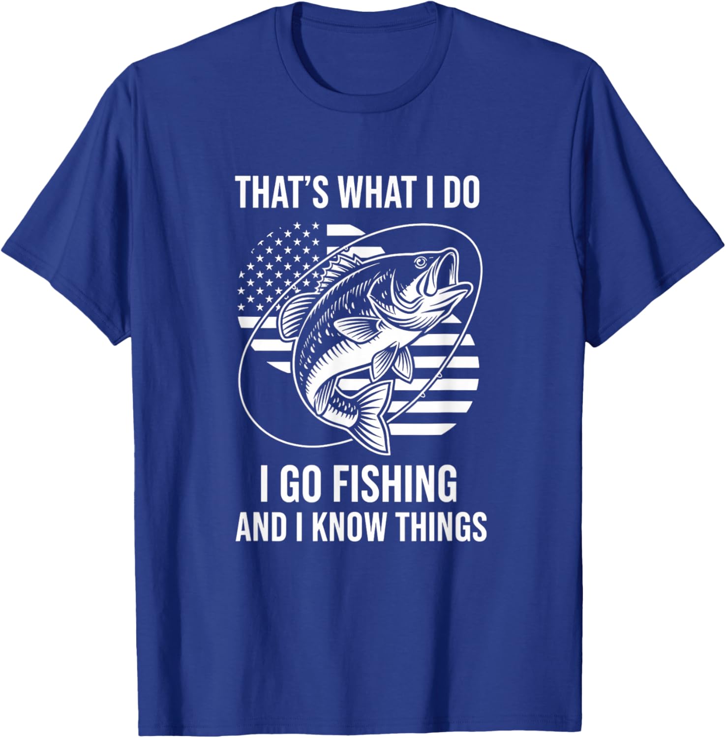 That's What I Do I Go Fishing and I Know Things Fishing Angl T-Shirt - T-Shirt | Royal