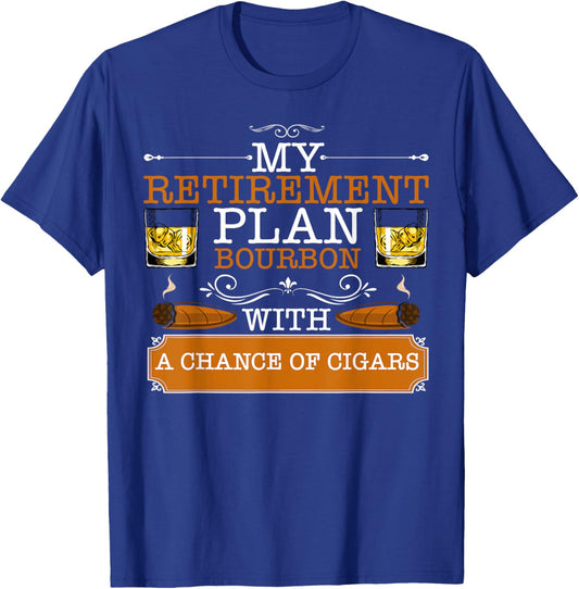 My Retirement Plan 2026 Bourbon With Chance of Cigar Smoker T-Shirt - T-Shirt | Royal