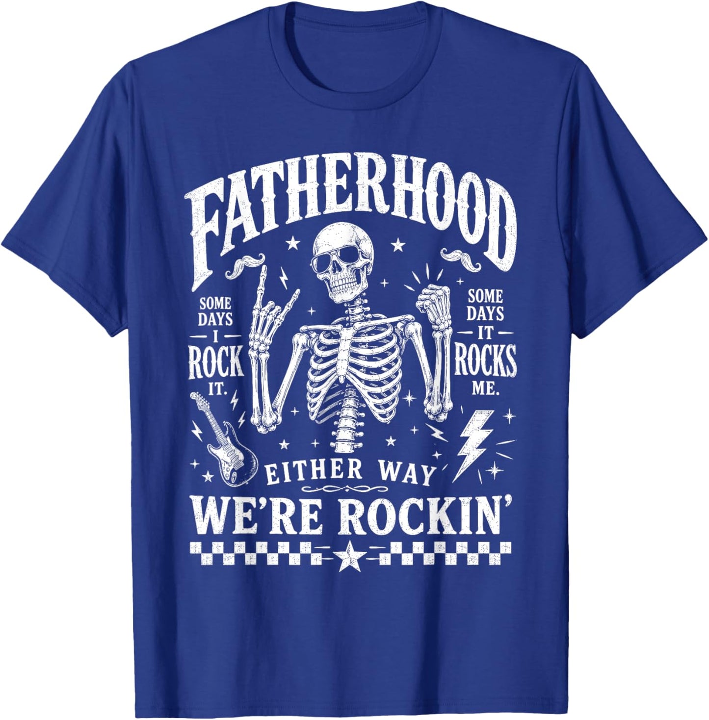 Fatherhood Sometimes I Rock It Sometimes It Rocks Me T-Shirt - T-Shirt | Royal